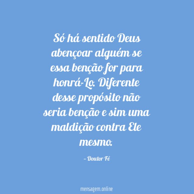 Só há sentido Deus abençoar alguém se essa
