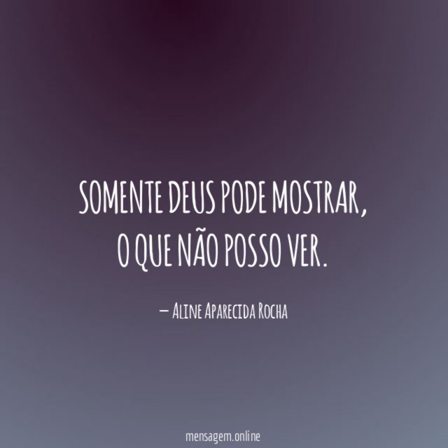 Somente Deus pode mostrar