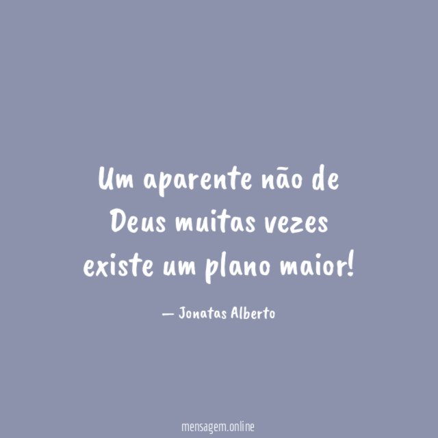 Um aparente não de Deus muitas vezes existe um plano maior
