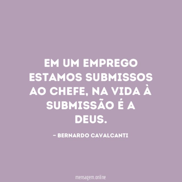 Em um emprego estamos submissos ao chefe