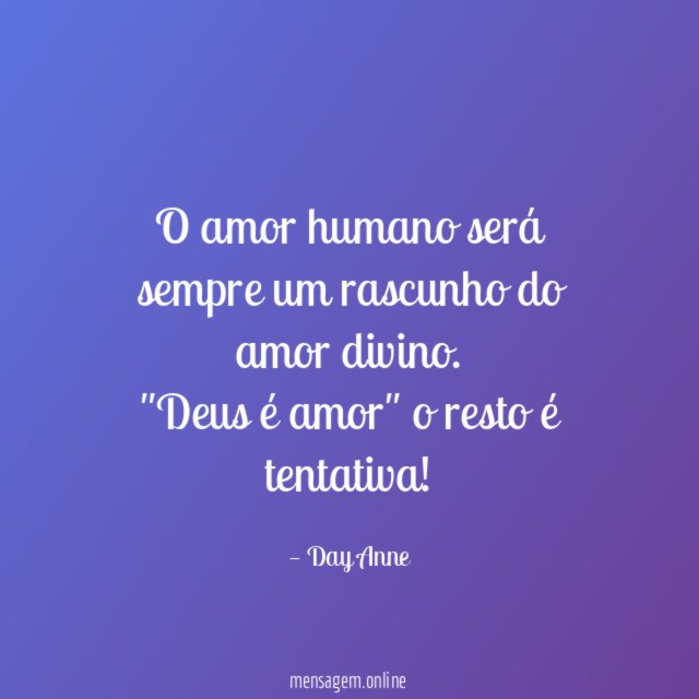 O amor humano será sempre um rascunho do amor divino
