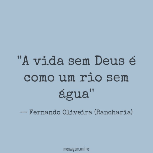 'A vida sem Deus é como um rio sem água''