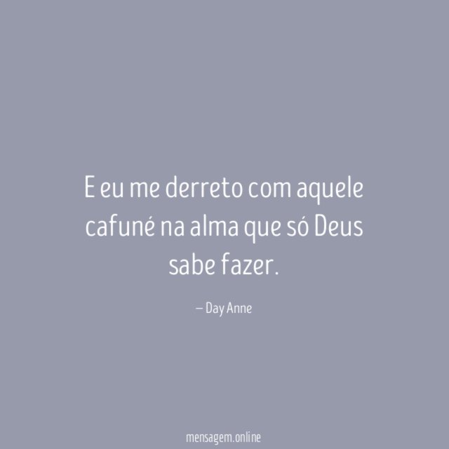 E eu me derreto com aquele cafuné na
