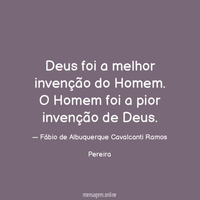 Deus foi a melhor invenção do Homem