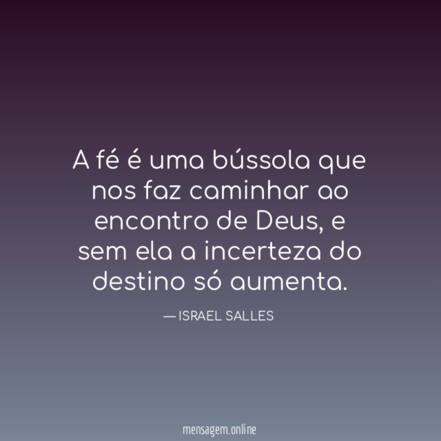 A fé é uma bússola que nos faz