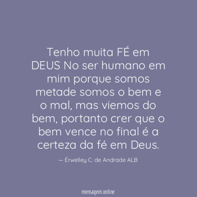 Tenho muita FÉ em DEUS No ser humano em