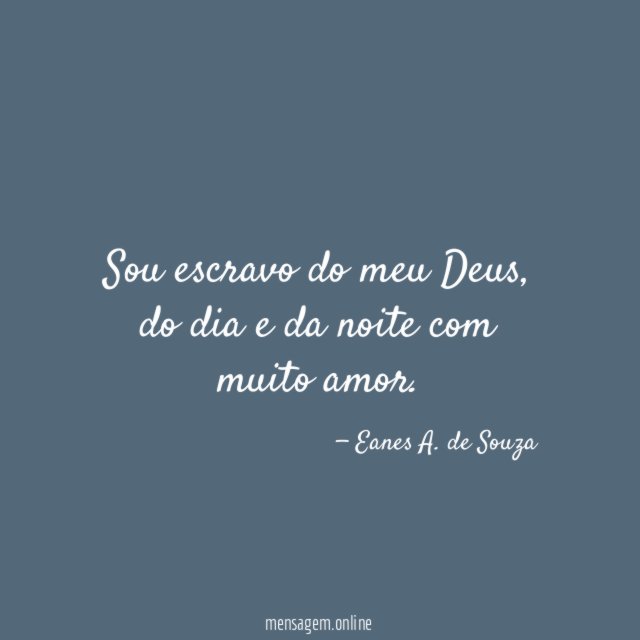 Sou escravo do meu Deus