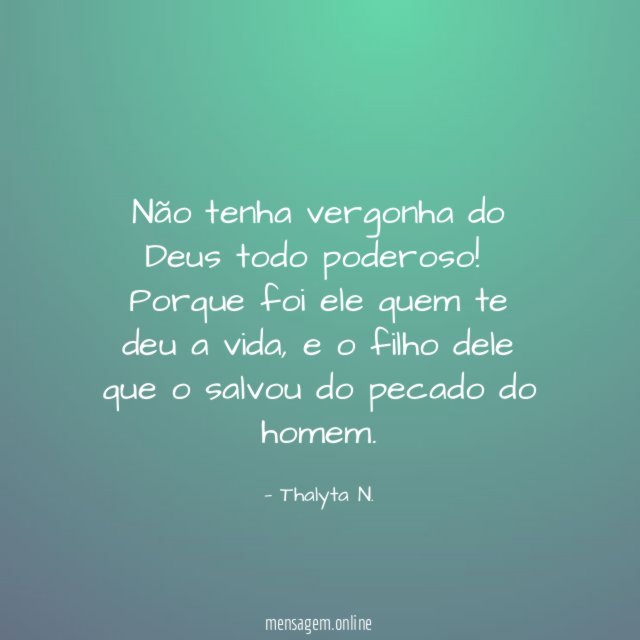 Não tenha vergonha do Deus todo poderoso