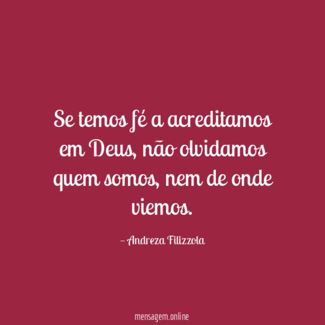 Se temos fé a acreditamos em Deus