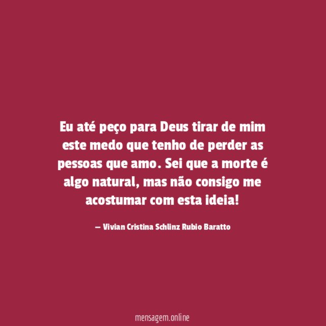 Eu até peço para Deus tirar de mim