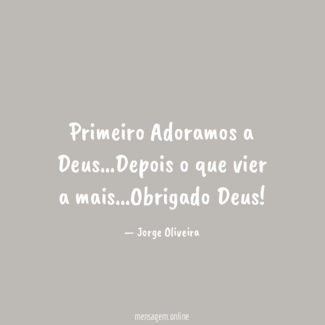 Primeiro Adoramos a Deus