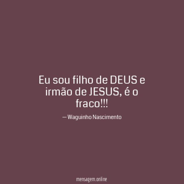 Eu sou filho de DEUS e irmão de JESUS