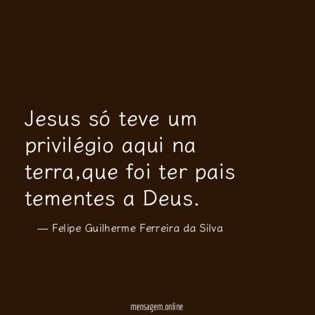 Jesus só teve um privilégio aqui na terra