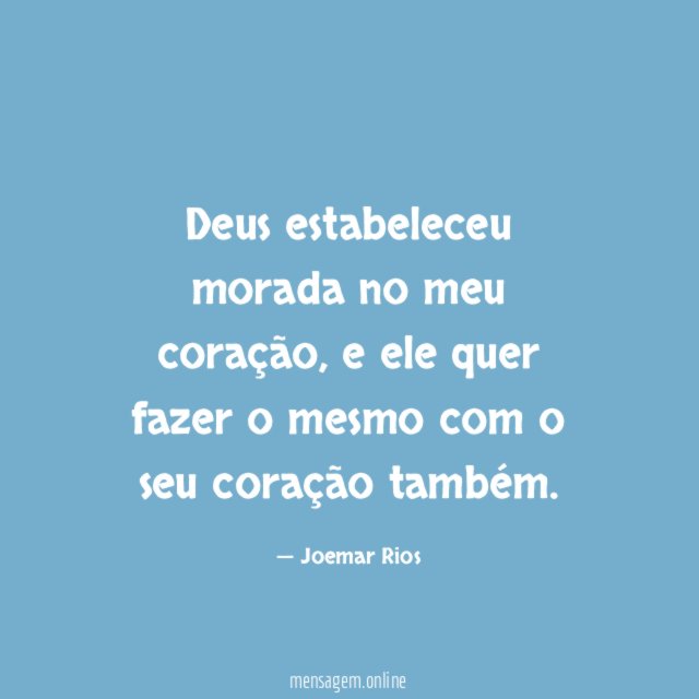 Deus estabeleceu morada no meu coração