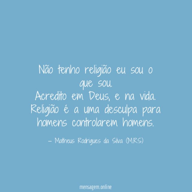 Não tenho religião eu sou o que sou