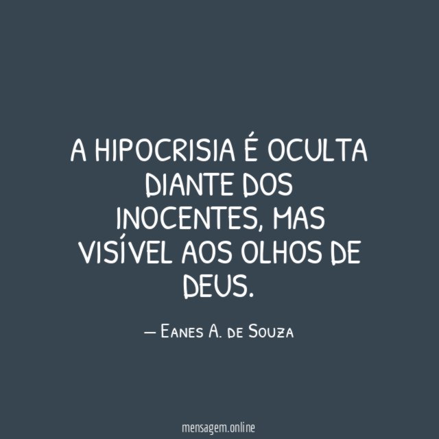 A hipocrisia é oculta diante dos inocentes