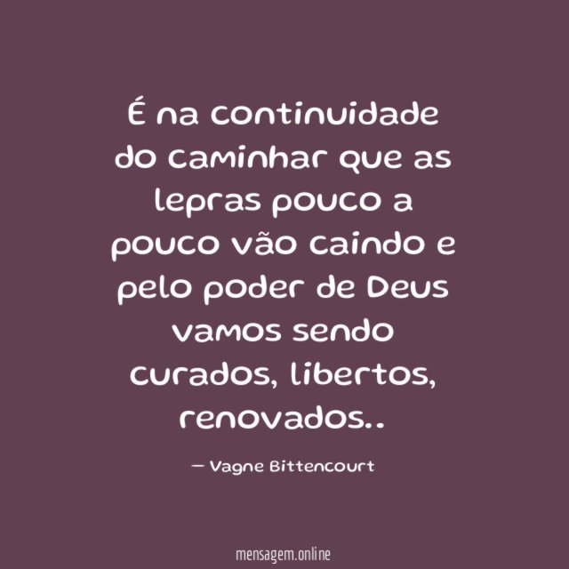 É na continuidade do caminhar que as lepras
