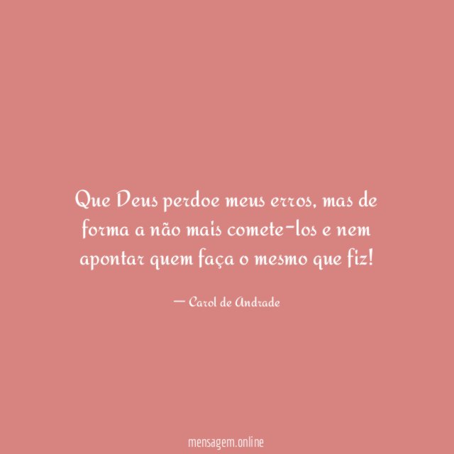 Que Deus perdoe meus erros