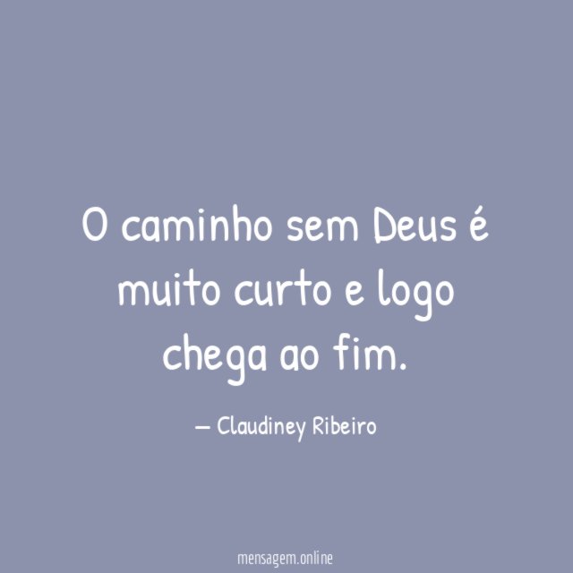 O caminho sem Deus é muito curto e logo chega ao fim