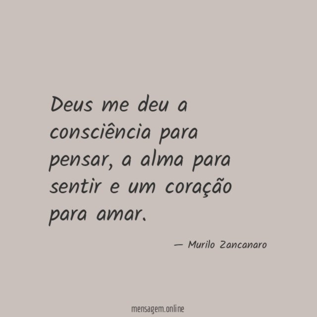 Deus me deu a consciência para pensar