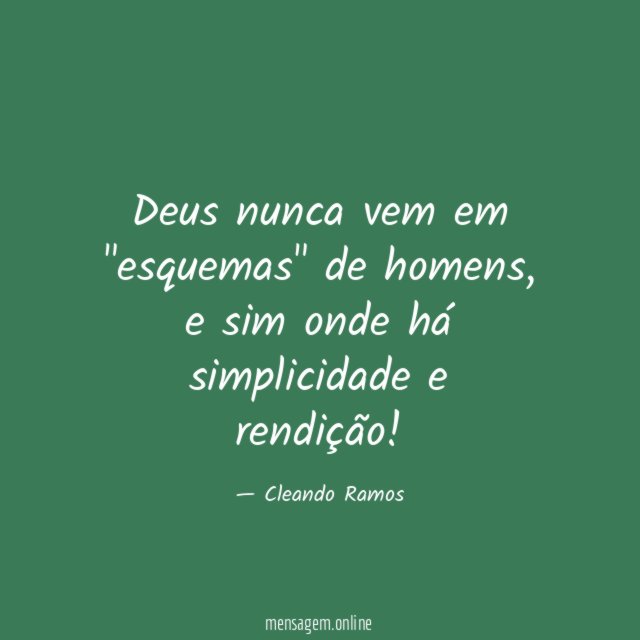 Deus nunca vem em "esquemas" de homens