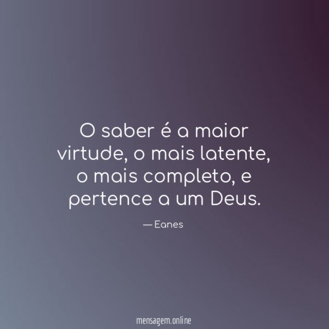 O saber é a maior virtude