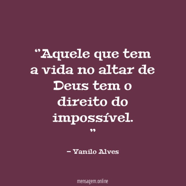 ‘’Aquele que tem a vida no altar de