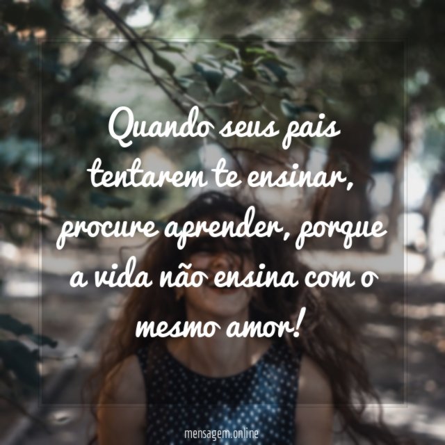 Quando teus pais tentarem te ensinar