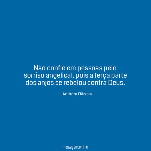 Não confie em pessoas pelo sorriso angelical