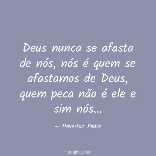 Deus nunca se afasta de nós