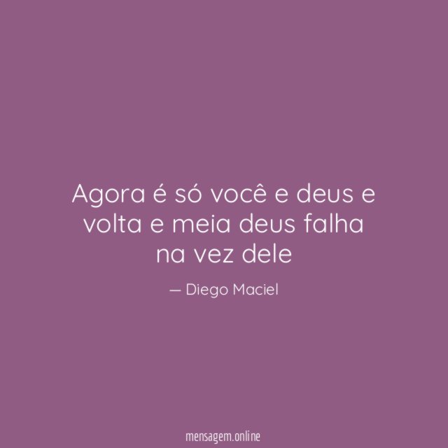 Agora é só você e deus e volta