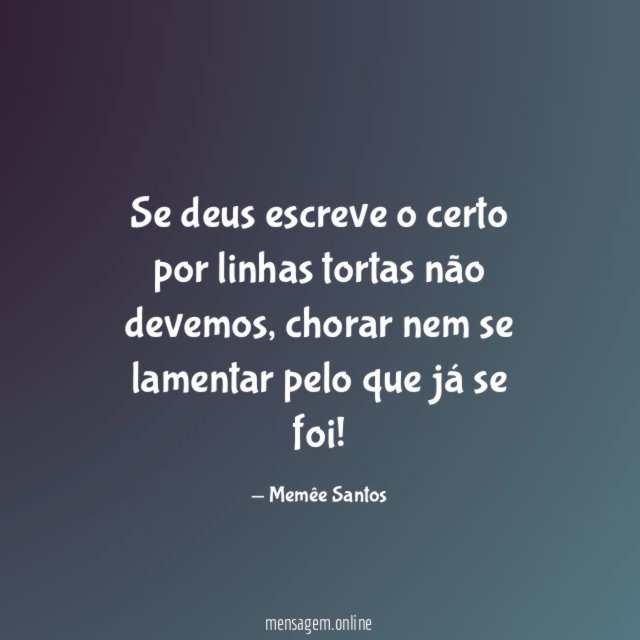 Se deus escreve o certo por linhas tortas não devemos