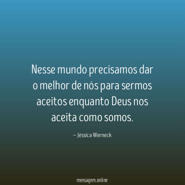 Nesse mundo precisamos dar o melhor de nós