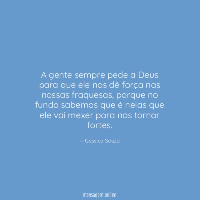 A gente sempre pede a Deus para que