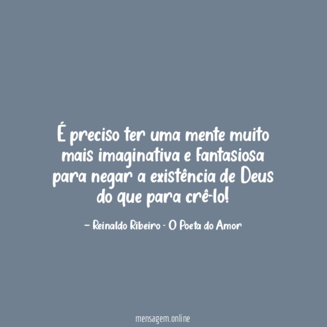 É preciso ter uma mente muito mais imaginativa