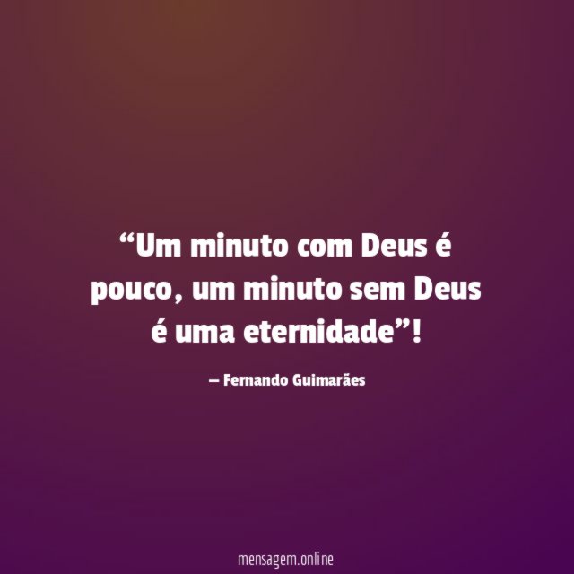 Um minuto com Deus é pouco