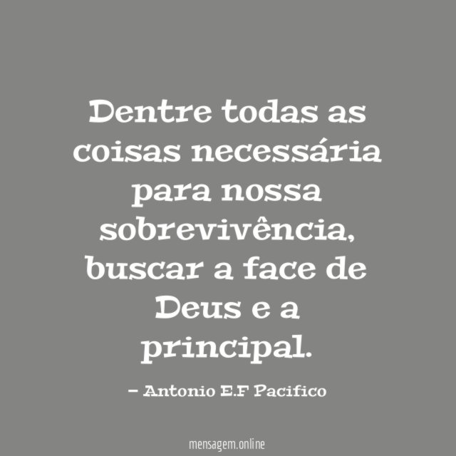Dentre todas as coisas necessária para nossa sobrevivência