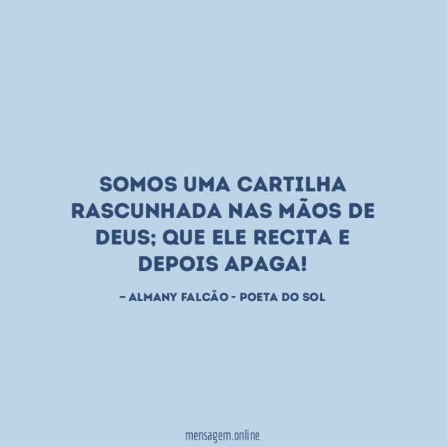 Somos uma cartilha rascunhada nas mãos de Deus