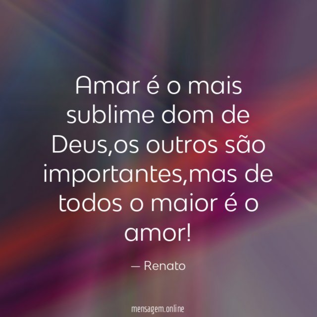 Amar é o mais sublime dom de Deus