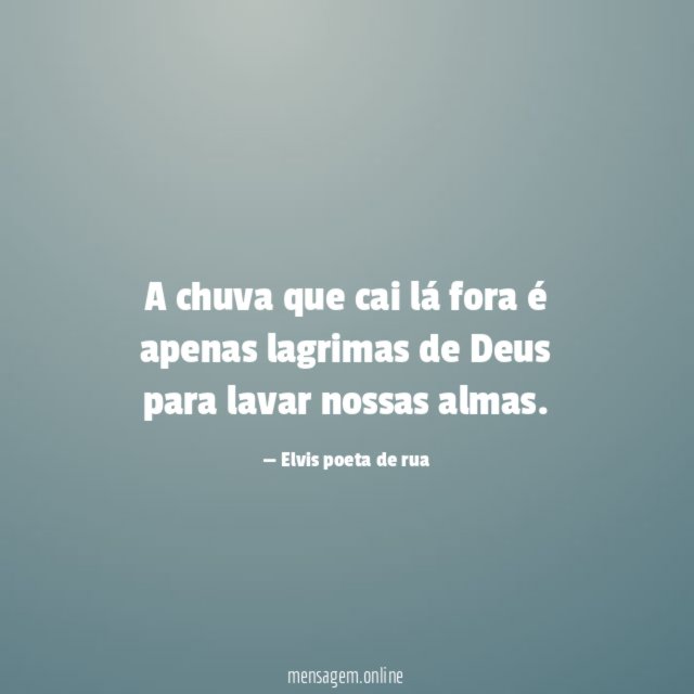A chuva que cai lá fora é apenas