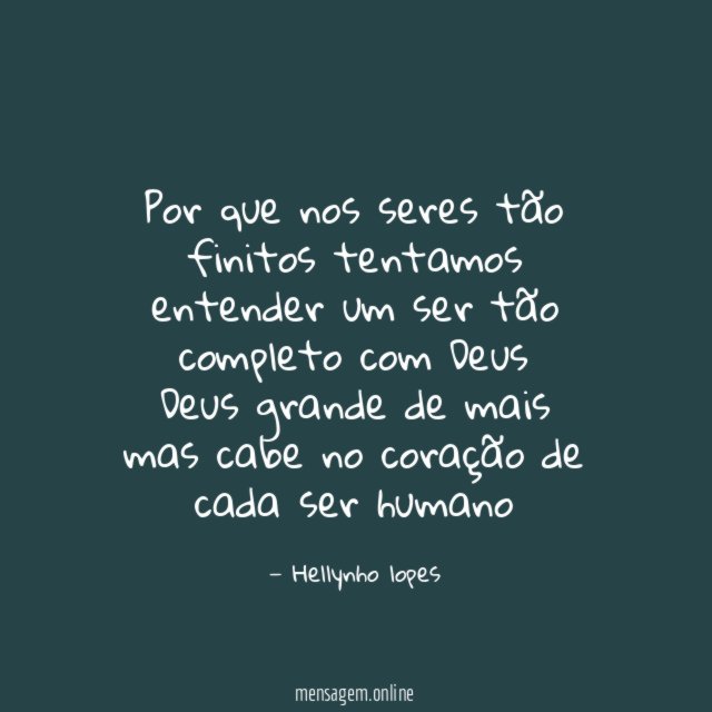 Por que nos seres tão finitos tentamos entender um ser tão completo com Deus