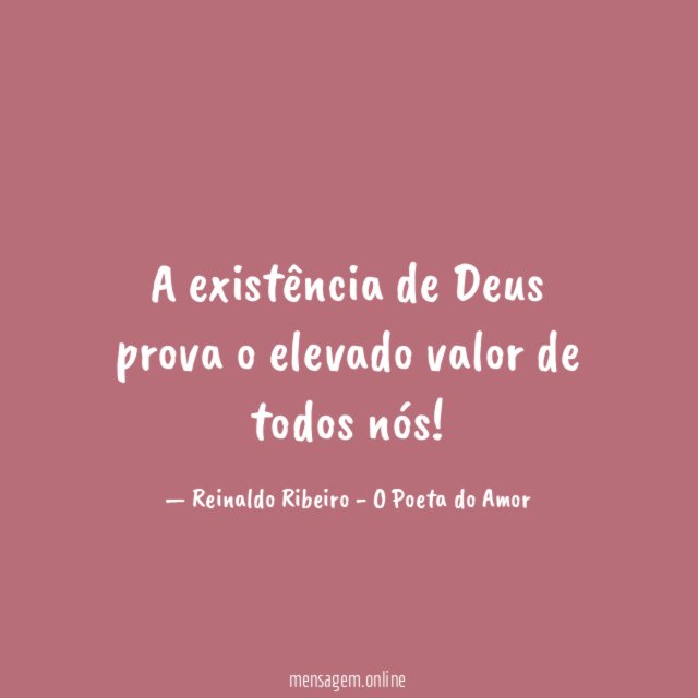 A existência de Deus prova o elevado valor