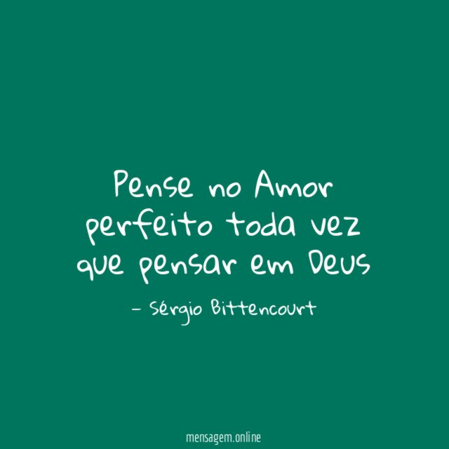 Pense no Amor perfeito toda vez que pensar em Deus