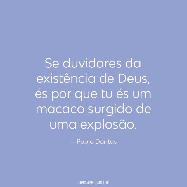Se duvidares da existência de Deus