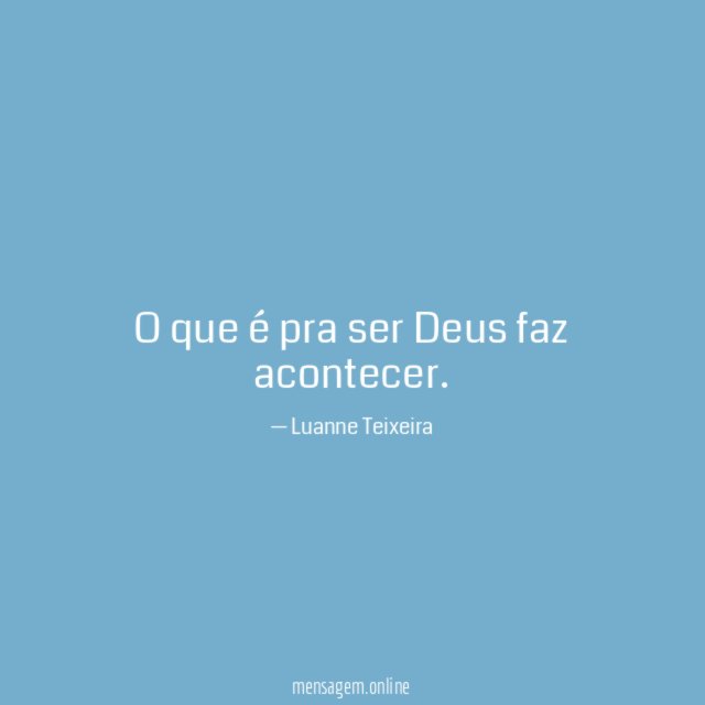 O que é pra ser Deus faz acontecer