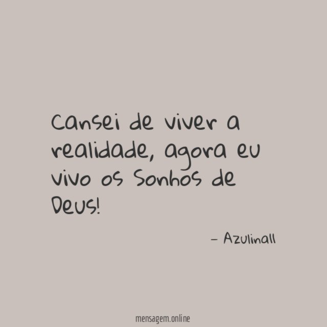 Cansei de viver a realidade