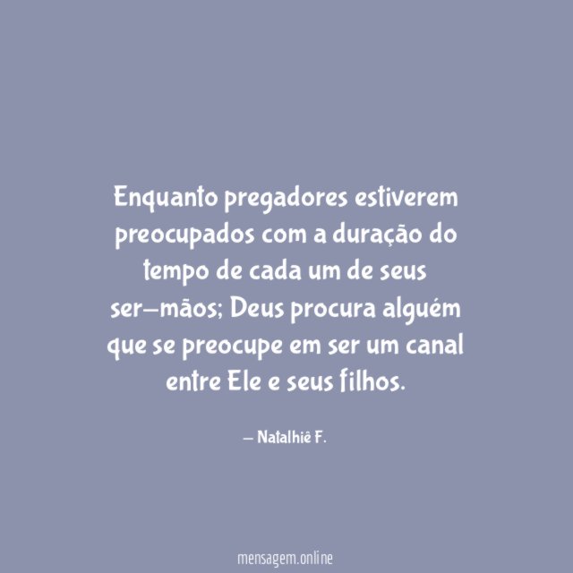 Enquanto pregadores estiverem preocupados com a duração do