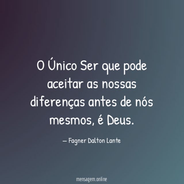 O Único Ser que pode aceitar as nossas