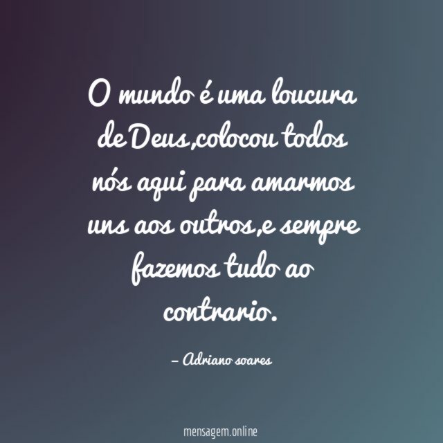 O mundo é uma loucura de Deus