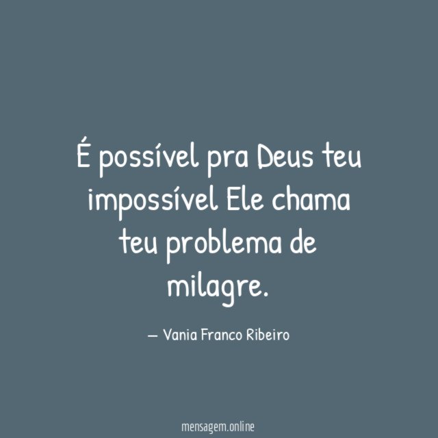 É possível pra Deus teu impossível Ele chama teu